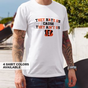 Bengals They Hate Us T-Shirt