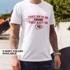 Chiefs They Hate Us T-Shirt