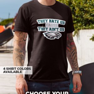 Eagles They Hate Us T-Shirt
