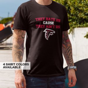 Falcons They Hate Us T-Shirt