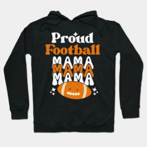 Proud Mama Football Hoodie