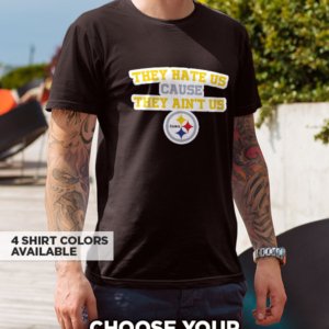 Steelers They Hate Us T-Shirt